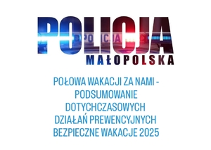 &quot;POŁOWA WAKACJI ZA NAMI - PODSUMOWANIE DOTYCHCZASOWYCH DZIAŁAŃ PREWENCYJNYCH „BEZPIECZNE WAKACJE 2025”&quot;