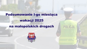 Podsumowanie pierwszego miesiąca wakacji 2025 na małopolskich drogach