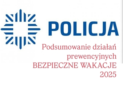 Podsumowanie działań prewencyjnych &quot;Bezpieczne Wakacje 2025&quot;