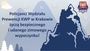 &amp;quot;Policjanci Wydziału Prewencji KWP w Krakowie życzą bezpiecznego i udanego zimowego wypoczynku&amp;quot;