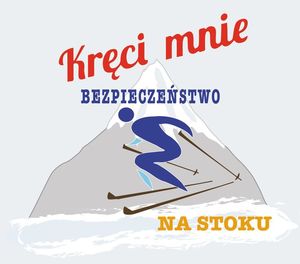 &quot;plakat z napisem kręci mnie bezpieczeństwo na stoku. Na plakacie animacja w postaci narciarza&quot;